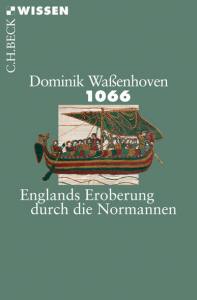 1066 Englands Eroberung durch die Normannen - Dominik Waßenhoven