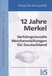 12 Jahre Merkel - Verhängnisvolle Weichenstellungen für Deutschland