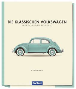 Die klassischen Volkswagen (Buch) Von Wolfsburg in die Welt
