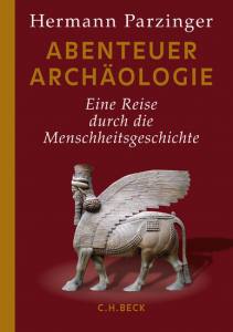 Abenteuer Archäologie - Hermann Parzinger