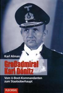 Alman: Großadmiral Dönitz - Vom U-Boot-Kommandanten zum Staatsoberhaupt (Buch)