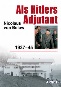Below: Als Hitlers Adjutant 1937-45