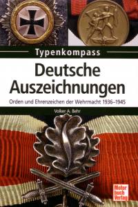 Behr: Deutsche Auszeichnungen - Orden und Ehrenzeichen der Wehrmacht 1936-1945