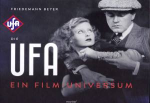 Die Ufa (Buch) Ein Film-Universum - Friedemann Beyer