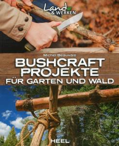 Bushcraft Projekte für Garten und Wald (Buch) Michel Beauvais