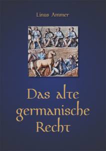 Das alte germanische Recht (Buch) Linus Ammer