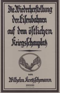 Das deutsche Militär-Eisenbahnwesen im Weltkrieg 1914 – 1918 (Reprint) 2 Bd.