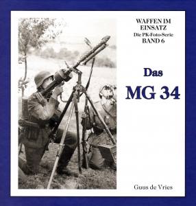 Das Maschinengewehr 34 (Buch) Die PK-Foto-Serie Band 6