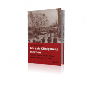 Deichelmann: Ich sah Königsberg sterben