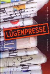 Denk: Lügenpresse - Betrug und Verrat durch Politik und Medien (Buch)