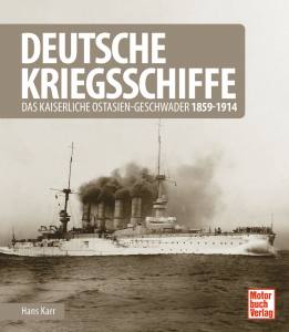Deutsche Kriegsschiffe (Buch) Das kaiserliche Ostasien-Geschwader 1859-1914
