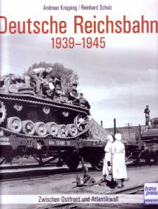 Deutsche Reichsbahn 1939-1945 - Zwischen Ostfront und Atlantikwall