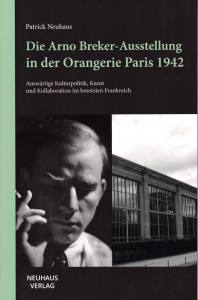 Die Arno Breker-Ausstellung in der Orangerie Paris 1942 (Buch)