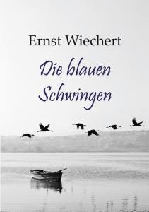 Die blauen Schwingen (Buch) Ernst Wiechert