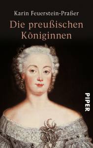 Die preußischen Königinnen - Karin Feuerstein-Praßer