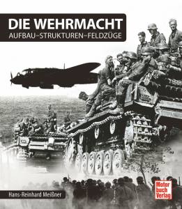 Die Wehrmacht (Buch) Aufbau - Strukturen - Feldzüge Hans - Reinhard Meißner