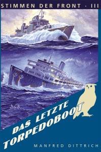 Das letzte Torpedoboot (Buch) Manfred Dittrich Kampf und Untergang von T 36