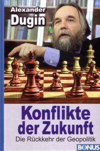 Konflikte der Zukunft (Buch) Die Rückkehr der Geopolitik, Alexander Dugin