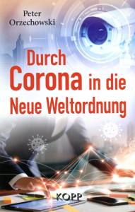 Durch Corona in die Neue Weltordnung (Buch) Peter Orzechowski