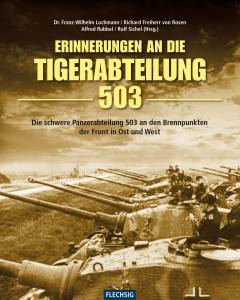 Erinnerung an die Tiger-Abteilung 503 (Buch) An den Brennpunkten der Front in Ost und West
