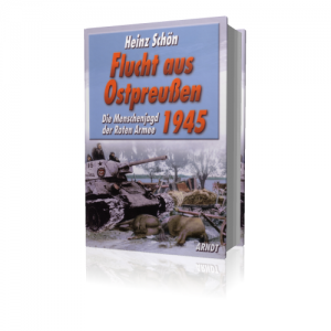Flucht aus Ostpreußen 1945 - Die Menschenjagd der Roten Armee (Buch)
