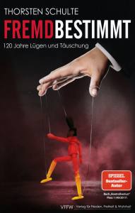 Fremdbestimmt (Buch) 120 Jahre Lügen und Täuschung - Thorsten Schulte
