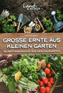 Große Ernte aus kleinen Gärten (Nuch) Selbstversorgung aus dem Hausgarten