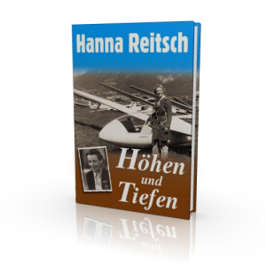 Hanna Reitsch: Höhen und Tiefen