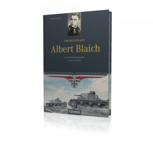 Hans-Joachim Röll: Oberleutnant Albert Blaich - Als Panzerkommandant in Ost und West
