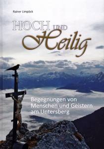 Hoch und Heilig (Buch) Begegnungen von Menschen und Geistern am Untersberg