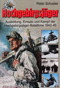 Hochgebirgsjäger (Buch) Ausbildung, Einsatz und Kampf der Hochgebirgs-Jäger-Bataillone