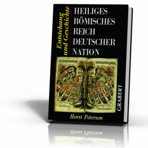 Horst Petersen: Heiliges Römisches Reich Deutscher Nation
