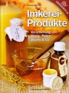 Oberrisser: Imkereiprodukte - Verarbeitung von Honig, Pollen, Wachs & co.