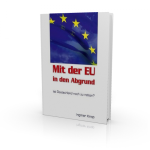 Ingmar Knop: MIT DER EU IN DEN ABGRUND