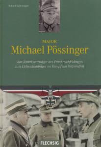 Kaltenegger: Major Michael Pössinger (Buch) Vom Ritterkreuzträger des Frankreichfeldzuges zum Eichenlaubträger im Kampf um Ostpr