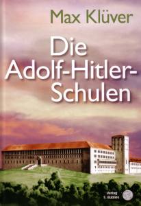 Die Adolf-Hitler-Schulen (Buch) Max Klüver