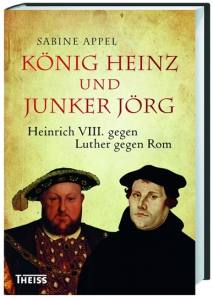 König Heinz und Junker Jörg - Appel, Sabine