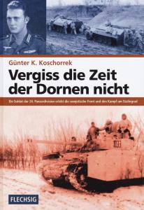 Vergiss die Zeit der Dornen nicht (Buch) Günter K. Koschorrek Ein Soldat der 24. Panzerdivision