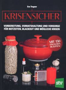 Krisensicher (Buch) Vorbereitung, Vorratshaltung und Vorsorge für Notzeiten