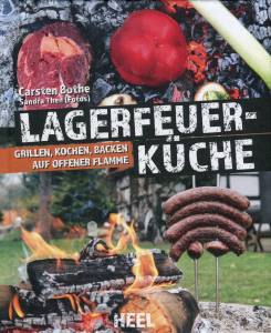 Lagerfeuerküche (Buch) Grillen, Kochen, Backen auf offener Flamme - Carsten Bothe