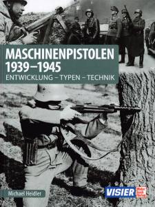 Maschinenpistolen 1939-1945 (Buch) Entwicklung, Typen, Technik