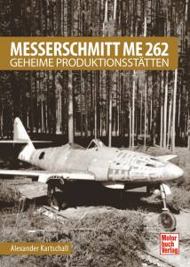 Messerschmitt Me 262 (Buch) Geheime Produktionsstätten