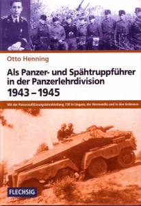 O. Henning: Als Panzer-und Spähtruppführer in der Panzerlehrdivision 1943-1945