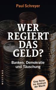 Paul Schreyer: Wer regiert das Geld?