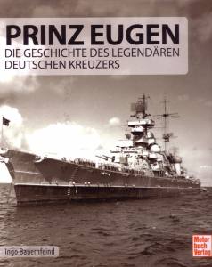 Bauernfeind: Prinz Eugen - Die Geschichte des legendären deutschen Kreuzers (Buch)