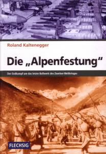 Kaltenegger: Die Alpenfestung - Der Endkampf um das letzte Bollwerk des Zweiten Weltkriegs (Buch)