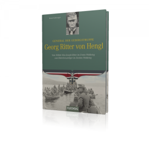 Kaltenegger: General der Gebirgstruppe Georg Ritter von Hengl