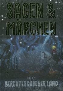 Sagen und Märchen aus dem Berchtesgadener Land (Buch)
