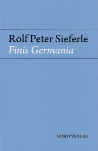 Finis Germania (Buch) Rolf Peter Sieferle