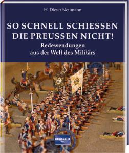 So schnell schießen die Preußen nicht - H. Dieter Neumann